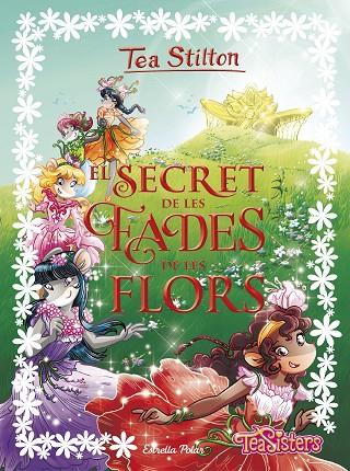 SECRET DE LES FADES DE LES FLORS, EL | 9788491373865 | STILTON, TEA | Cooperativa Cultural Rocaguinarda