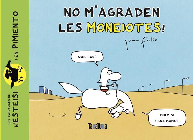 NO M’AGRADEN LES MONEIOTES! | 9788418821486 | FELIU SASTRE, JUAN | Cooperativa Cultural Rocaguinarda