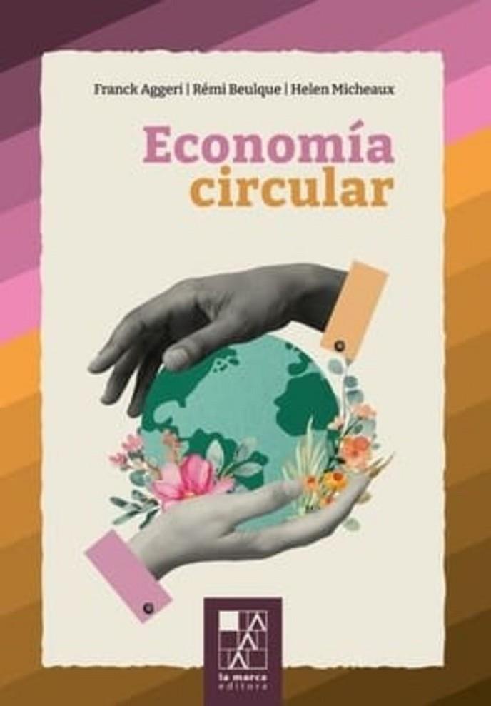 ECONOMÍA CIRCULAR | 9789508894731 | AA.VV | Cooperativa Cultural Rocaguinarda