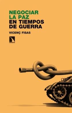 NEGOCIAR LA PAZ EN TIEMPOS DE GUERRA | 9788410672598 | FISAS, VICENÇ | Cooperativa Cultural Rocaguinarda