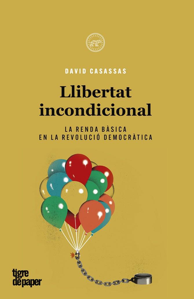 LLIBERTAT INCONDICIONAL | 9788418705311 | CASASSAS, DAVID | Cooperativa Cultural Rocaguinarda