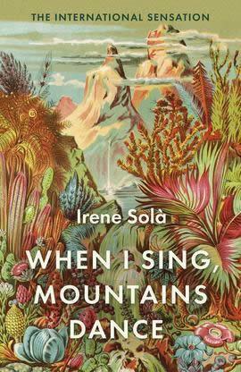 WHEN I SING, MOUNTAINS DANCE | 9781783787142 | SOLÀ, IRENE | Cooperativa Cultural Rocaguinarda