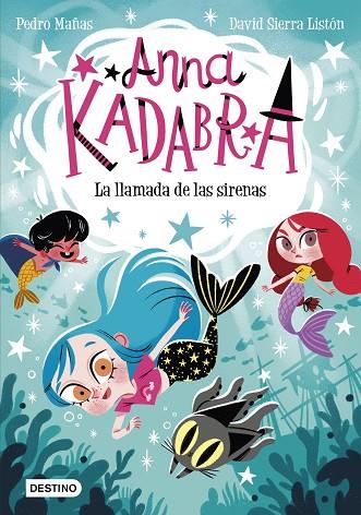 ANNA KADABRA 10. LA LLAMADA DE LAS SIRENAS | 9788408260097 | MAÑAS, PEDRO/SIERRA LISTÓN, DAVID | Cooperativa Cultural Rocaguinarda