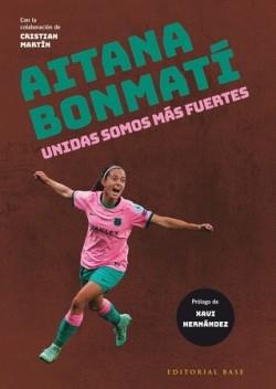 AITANA BONMATÍ. UNIDAS SOMOS MÁS FUERTES | 9788418715402 | BONMATÍ CONCA, AITANA/MARTÍN VIDAL, CRISTIAN | Cooperativa Cultural Rocaguinarda