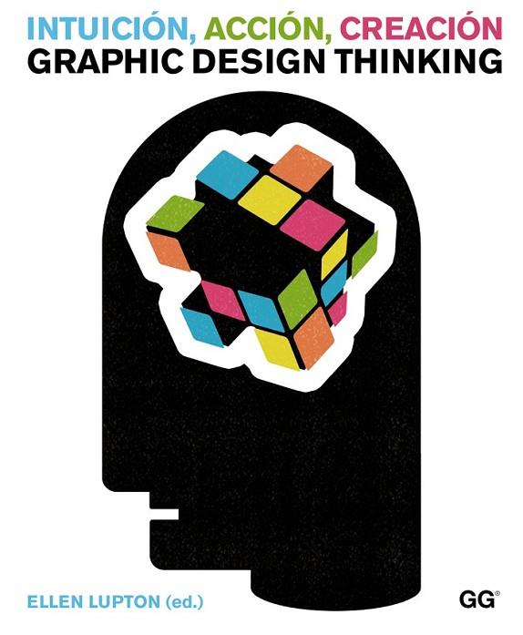 INTUICIÓN, ACCIÓN, CREACIÓN. GRAPHIC DESIGN THINKING | 9788425225734 | LUPTON, ELLEN | Cooperativa Cultural Rocaguinarda