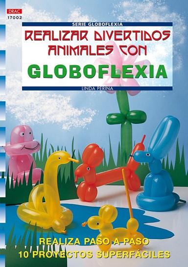 SERIE GLOBOFLEXIA Nº 2. REALIZAR DIVERTIDOS ANIMALES CON GLOBOFLEXIA | 9788496365421 | PERINA, LINDA | Cooperativa Cultural Rocaguinarda