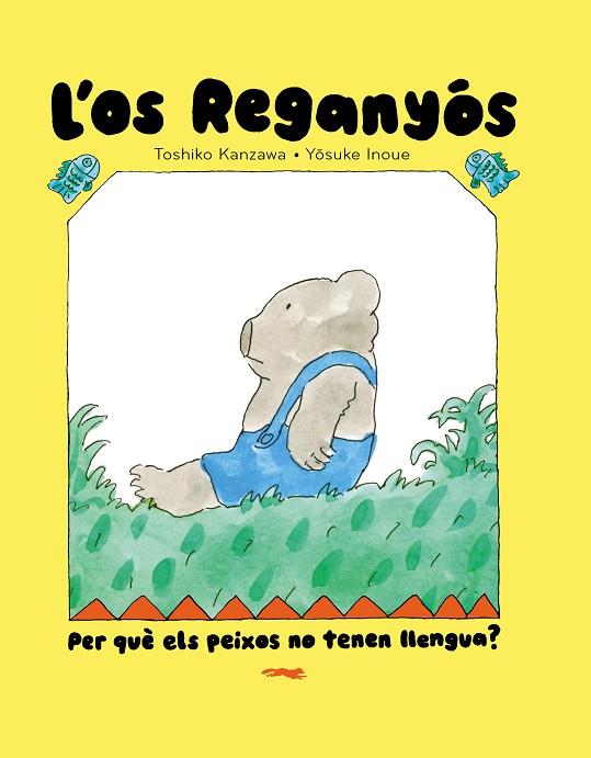 OS REGANYÓS, L'. PER QUÈ ELS PEIXOS NO TENEN LLENGUA? | 9788412970067 | KANZAWA, TOSHIKO | Cooperativa Cultural Rocaguinarda