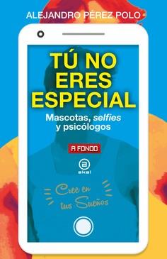 TÚ NO ERES ESPECIAL | 9788446054504 | PÉREZ POLO, ALEJANDRO | Cooperativa Cultural Rocaguinarda
