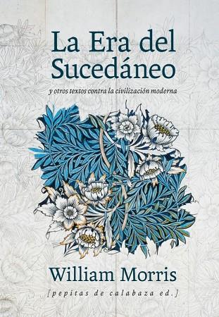 ERA DEL SUCEDÁNEO, LA | 9788415862512 | MORRIS, WILLIAM | Cooperativa Cultural Rocaguinarda