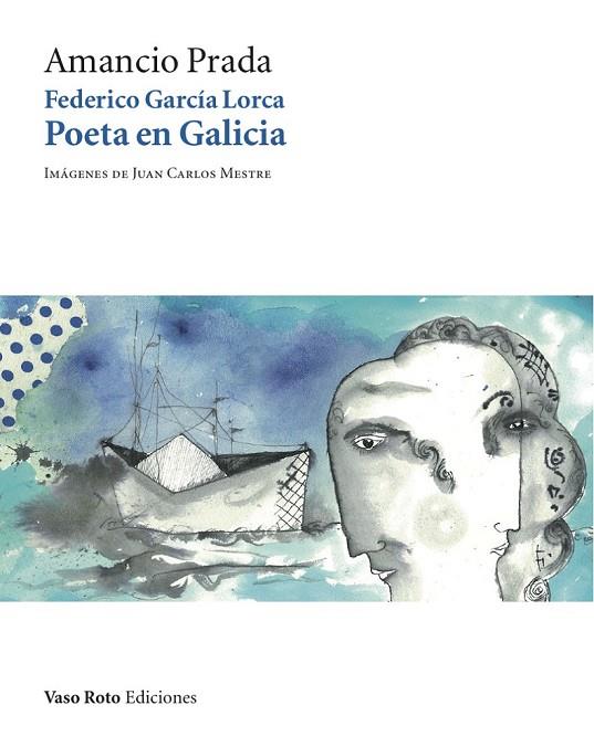 FEDERICO GARCÍA LORCA: POETA EN GALICIA | 9788415168911 | PRADA, AMANCIO | Cooperativa Cultural Rocaguinarda