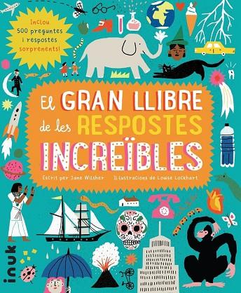 GRAN LLIBRE DE LES RESPOSTES INCREÏBLES, EL | 9788416774777 | WILSHER, JANE | Cooperativa Cultural Rocaguinarda