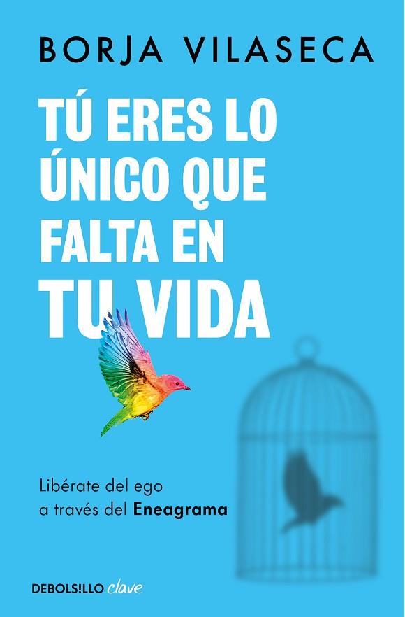 TÚ ERES LO ÚNICO QUE FALTA EN TU VIDA. LIBÉRATE DEL EGO A TRAVÉS DEL ENEAGRAMA | 9788466371735 | VILASECA, BORJA | Cooperativa Cultural Rocaguinarda