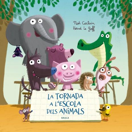 TORNADA A L'ESCOLA DELS ANIMALS, LA | 9788447940332 | CARLAIN, NOÉ | Cooperativa Cultural Rocaguinarda