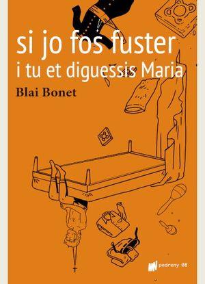 SI JO FOS FUSTER I TU ET DIGUESSIS MARIA | 9788412220643 | BONET, BLAI | Cooperativa Cultural Rocaguinarda