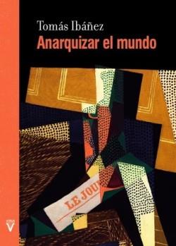 ANARQUIZAR EL MUNDO | 9788417870560 | IBÁÑEZ GRACIA, TOMÁS | Cooperativa Cultural Rocaguinarda