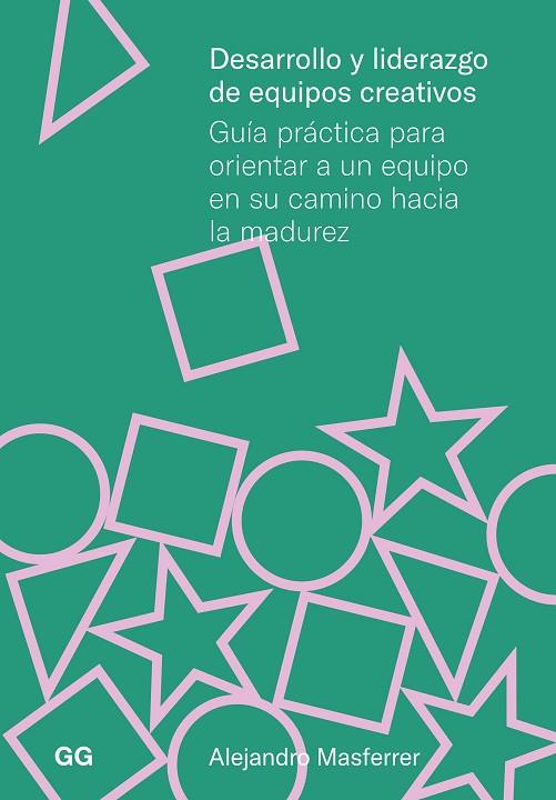 DESARROLLO Y LIDERAZGO DE EQUIPOS CREATIVOS | 9788425235368 | MASFERRER, ALEJANDRO | Cooperativa Cultural Rocaguinarda