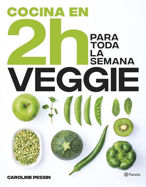 COCINA VEGGIE EN 2 HORAS PARA TODA LA SEMANA | 9788408269441 | PESSIN, CAROLINE | Cooperativa Cultural Rocaguinarda