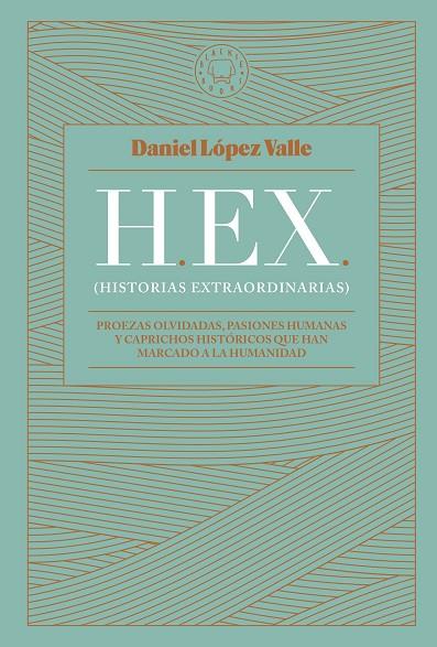 HEX (HISTORIAS EXTRAORDINARIAS) | 9788419172174 | LÓPEZ VALLE, DANIEL | Cooperativa Cultural Rocaguinarda