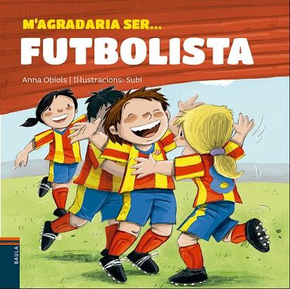 M'AGRADARIA SER... FUTBOLISTA | 9788447932801 | OBIOLS LLOPART, ANNA | Cooperativa Cultural Rocaguinarda