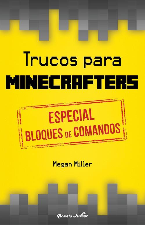 TRUCOS PARA MINECRAFTERS. ESPECIAL BLOQUES DE COMANDOS | 9788408152514 | MEGAN MILLER | Cooperativa Cultural Rocaguinarda