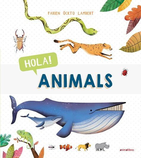 HOLA! ANIMALS | 9788417599287 | ÖCKTO LAMBERT, FABIEN | Cooperativa Cultural Rocaguinarda