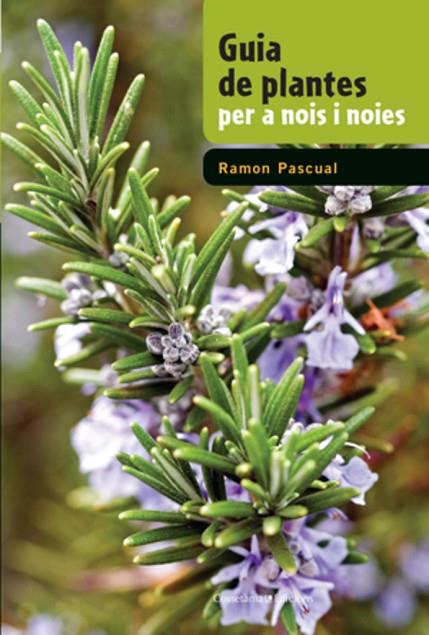 GUIA DE PLANTES PER A NOIS I NOIES | 9788497919050 | PASCUAL LLUVIÀ , RAMON | Cooperativa Cultural Rocaguinarda