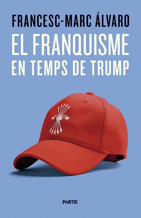 FRANQUISME EN TEMPS DE TRUMP, EL | 9788498096187 | ÁLVARO, FRANCESC-MARC | Cooperativa Cultural Rocaguinarda