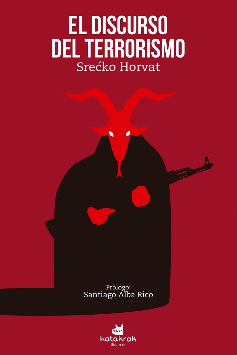 DISCURSO DEL TERRORISMO, EL | 9788416946105 | HORVAT, SREX00107;KO | Cooperativa Cultural Rocaguinarda