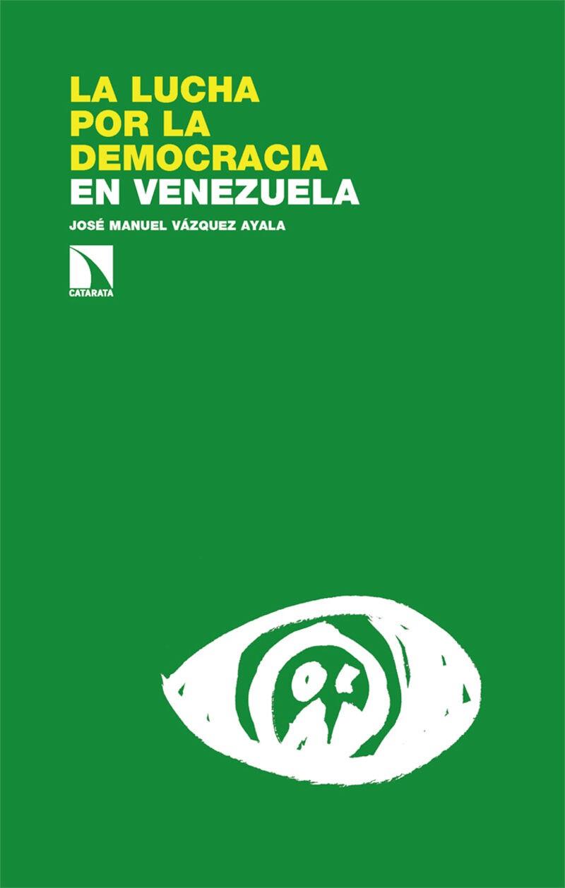 LUCHA POR LA DEMOCRACIA EN VENEZUELA, LA | 9788413526690 | VÁZQUEZ AYALA, JOSÉ MANUEL | Cooperativa Cultural Rocaguinarda