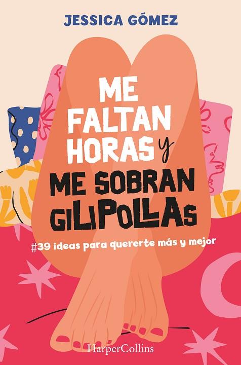 ME FALTAN HORAS Y ME SOBRAN GILIPOLLAS. #39 IDEAS PARA QUERERTE MÁS Y MEJOR. | 9788491399827 | GÓMEZ, JESSICA | Cooperativa Cultural Rocaguinarda