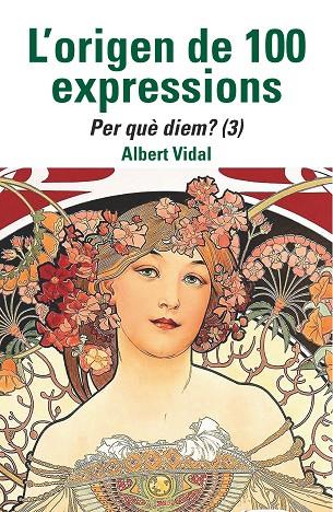 ORIGEN DE 100 EXPRESSIONS, L'. PER QUÈ DIEM...? (3) | 9788472461970 | VIDAL, ALBERT | Cooperativa Cultural Rocaguinarda