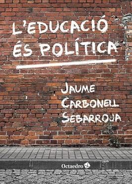 EDUCACIÓ ÉS POLÍTICA, L' | 9788417219697 | CARBONELL SEBARROJA, JAUME | Cooperativa Cultural Rocaguinarda