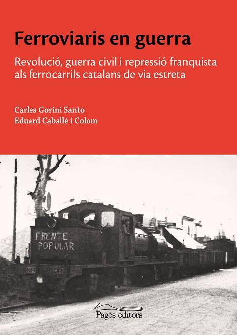 FERROVIARIS EN GUERRA | 9788413035932 | CABALLÉ COLOM, EDUARD/GORINI SANTO, CARLES | Cooperativa Cultural Rocaguinarda
