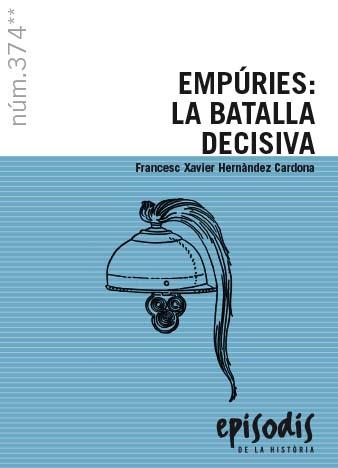 EMPÚRIES: LA BATALLA DECISIVA | 9788423209019 | HERNÀNDEZ CARDONA, FRANCESC XAVIER | Cooperativa Cultural Rocaguinarda