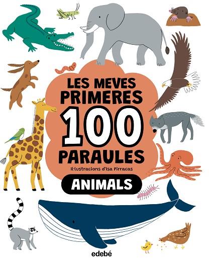 MEVES PRIMERES 100 PARAULES, LES. ANIMALS | 9788468376790 | PIRRACAS, ISA | Cooperativa Cultural Rocaguinarda