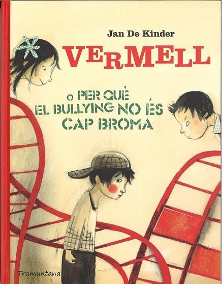 VERMELL O PER QUE EL BULLYING NO ES CAP BROMA | 9788494166235 | JAN DE KINDER | Cooperativa Cultural Rocaguinarda