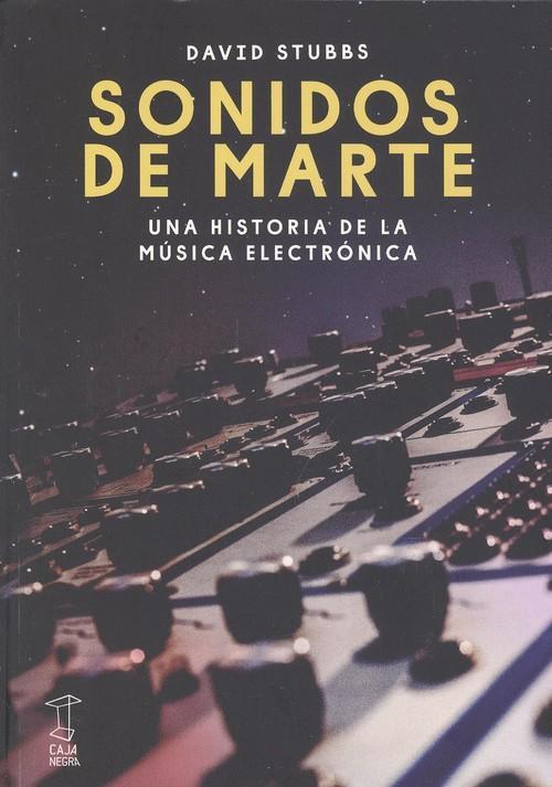 SONIDOS DE MARTE | 9789871622801 | STUBBS, DAVID | Cooperativa Cultural Rocaguinarda