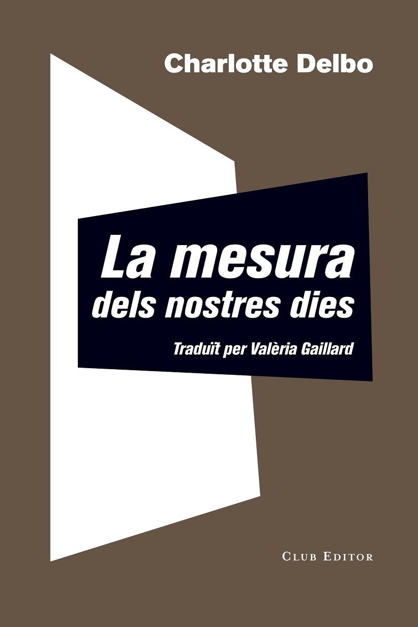 MESURA DELS NOSTRES DIES, LA | 9788473292344 | DELBO, CHARLOTTE | Cooperativa Cultural Rocaguinarda