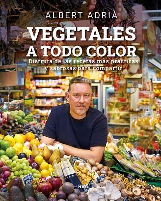 VEGETALES A TODO COLOR | 9788491876496 | ADRIÀ ALBERT | Cooperativa Cultural Rocaguinarda