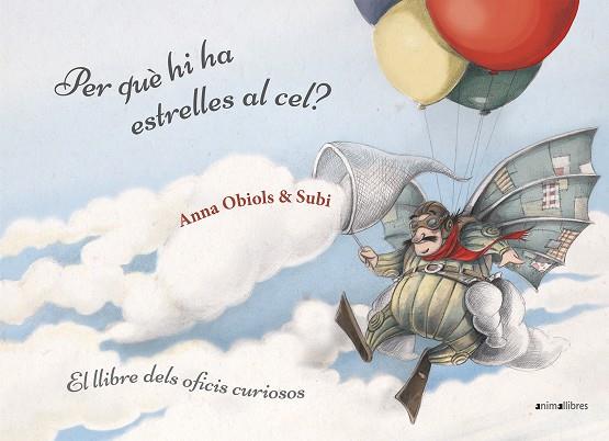 PER QUÈ HI HA ESTRELLES AL CEL? LLIBRE DELS OFICIS CURIOSOS | 9788416844951 | SUBIRANA, JOAN/OBIOLS, ANNA | Cooperativa Cultural Rocaguinarda