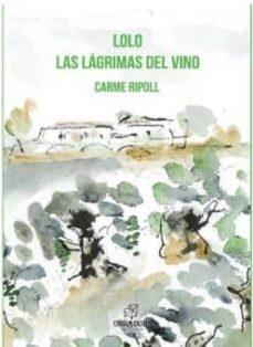 LOLO. LAS LÁGRIMAS DEL VINO | 9788494933462 | RIPOLL MARTÍNEZ, CARME | Cooperativa Cultural Rocaguinarda