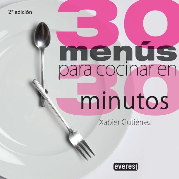 30 MENÚS PARA COCINAR EN 30 MINUTOS | 9788444120850 | XABIER GUTIÉRREZ | Cooperativa Cultural Rocaguinarda