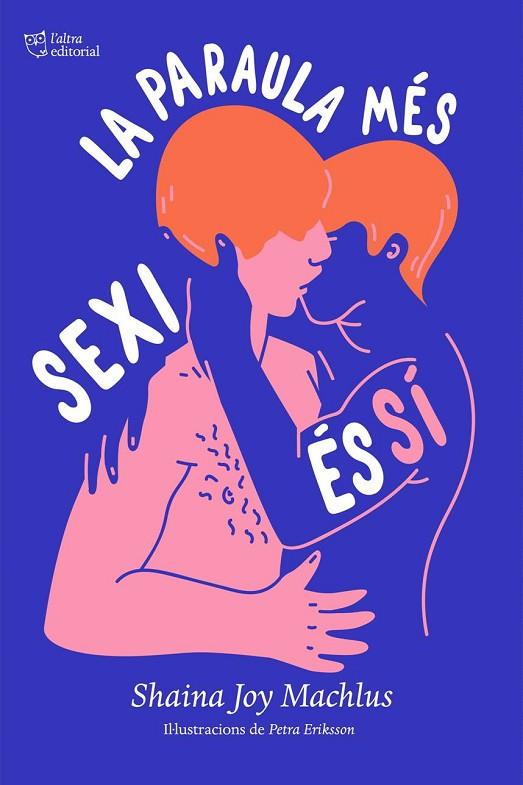 PARAULA MÉS SEXI ÉS SÍ, LA | 9788494911088 | MACHLUS, SHAINA JOY | Cooperativa Cultural Rocaguinarda
