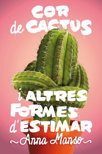 COR DE CACTUS I ALTRES FORMES D'ESTIMAR | 9788466143578 | MANSO MUNNÉ, ANNA | Cooperativa Cultural Rocaguinarda