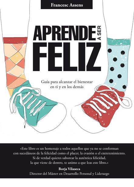 APRENDE A SER FELIZ | 9788494273537 | ASSENS, FRANCESC | Cooperativa Cultural Rocaguinarda