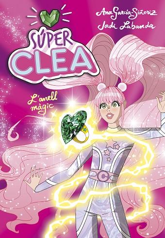 SÚPER CLEA I L'ANELL MÀGIC (SÈRIE SÚPER CLEA 1) | 9788418038105 | GARCÍA-SIÑERIZ, ANA/LABANDA, JORDI | Cooperativa Cultural Rocaguinarda