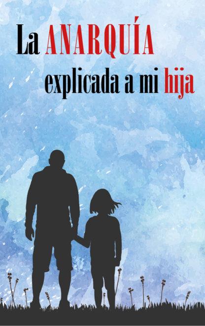 ANARQUÍA EXPLICADA A MI HIJA, LA | 9788416553747 | GURRIERI, PIPPO | Cooperativa Cultural Rocaguinarda