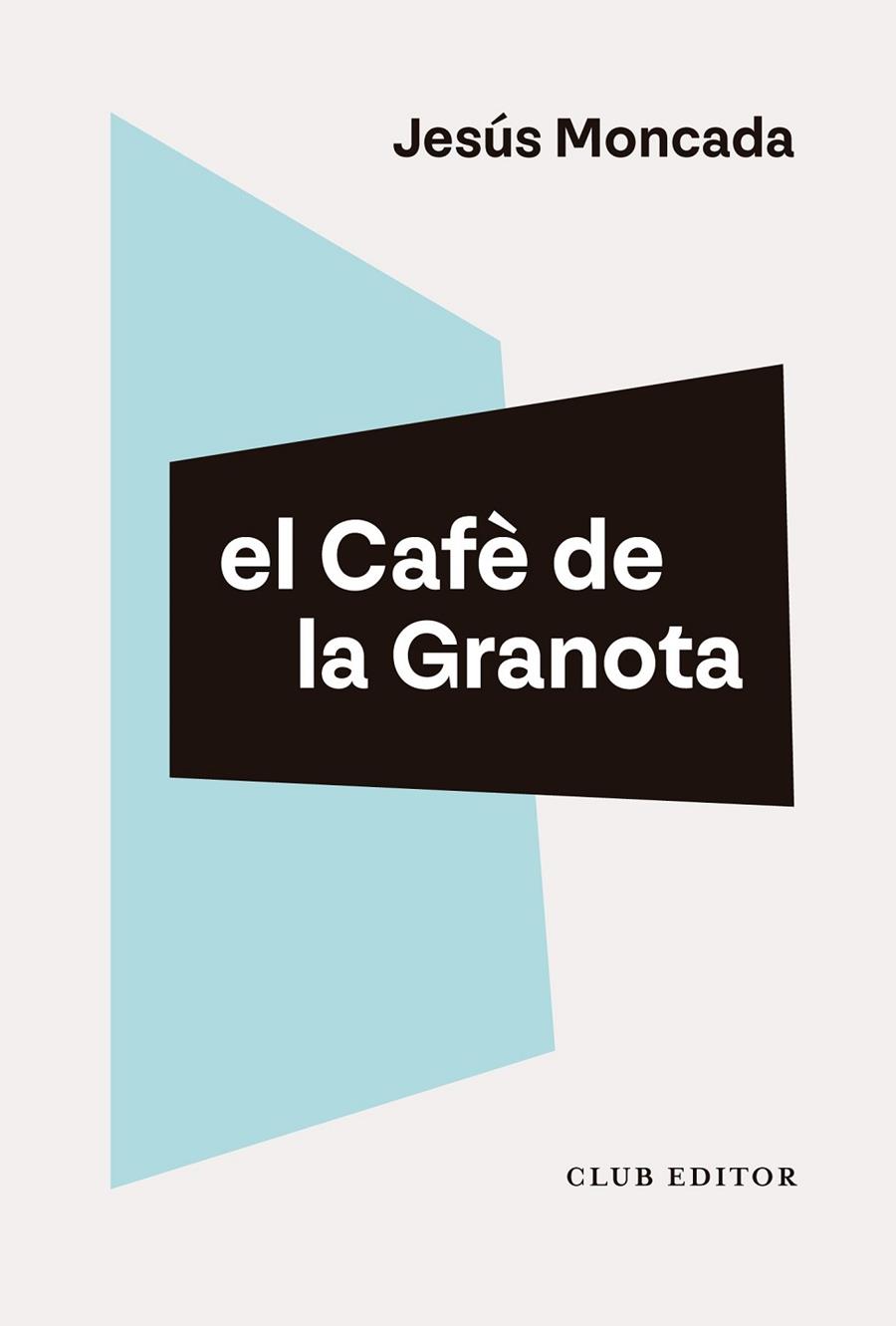 CAFÈ DE LA GRANOTA, EL | 9788473294461 | MONCADA, JESÚS | Cooperativa Cultural Rocaguinarda