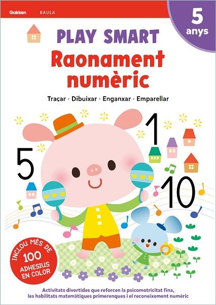 PLAY SMART RAONAMENT NUMÈRIC 5 ANYS | 9788447946709 | EQUIPO GAKKEN | Cooperativa Cultural Rocaguinarda