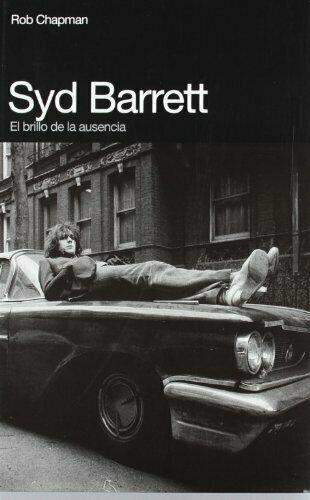 SYD BARRETT. EL BRILLO DE LA AUSENCIA | 9788496879669 | CHAPMAN, ROB | Cooperativa Cultural Rocaguinarda